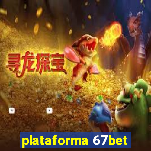 plataforma 67bet